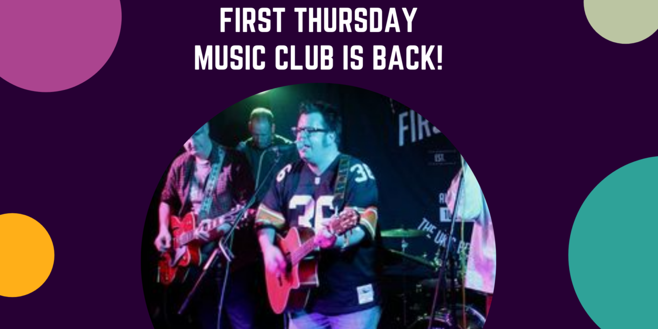 FIRST THURSDAY MUSIC CLUB IS BACK, THIS TIME AT A NEW VENUE