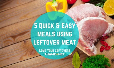 5 Quick & Easy meals using leftover meat